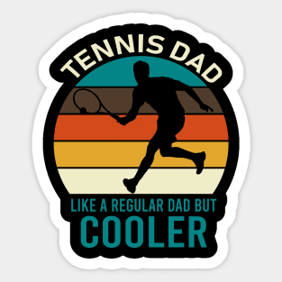 Tennis Dad Like A regular Dad But Cooler Sticker